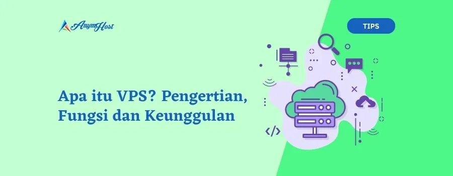 Apa itu VPS? Pengertian, Fungsi dan Keunggulan