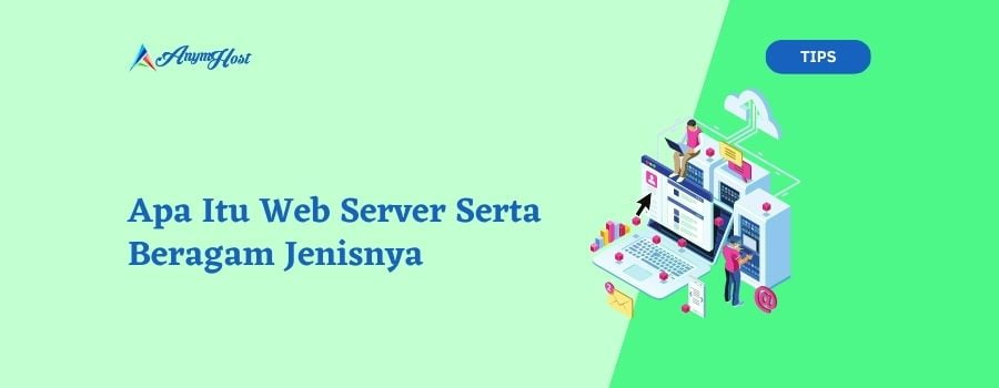 Apa Itu Web Server Serta Beragam Jenisnya